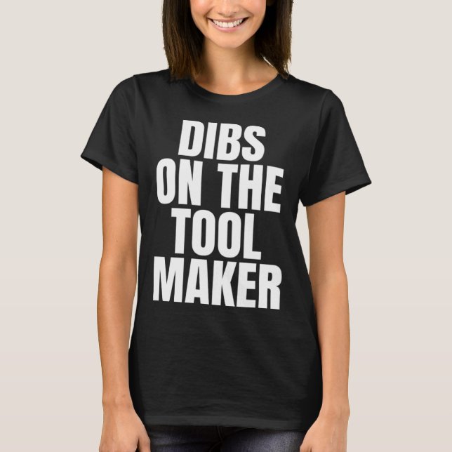 Camiseta I Call Dibs on the Tool Maker Job Career Work (Anverso)