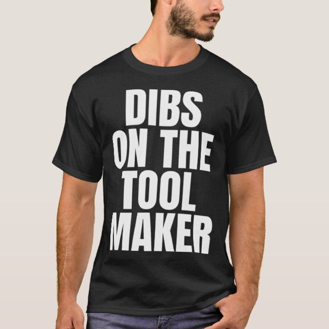 Camiseta I Call Dibs on the Tool Maker Job Career Work (Anverso)