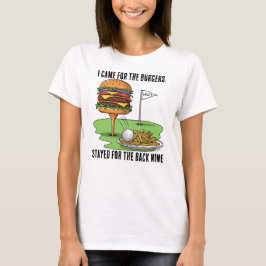 Camiseta I Came for the Burgers, Stayed for the Back Nine