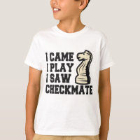 I Came I Play I Saw Checkmate Funny Chess PLayer