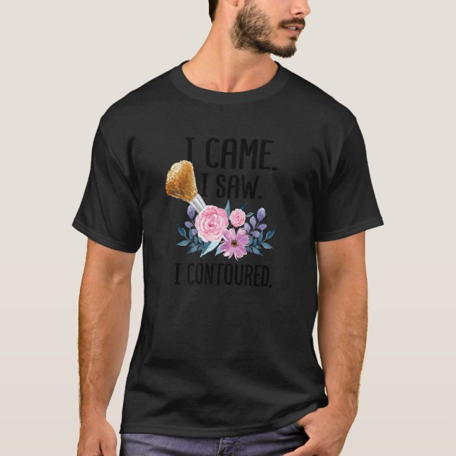 Camiseta I Came I Saw I Contoured Cute Makeup Artist (Anverso)