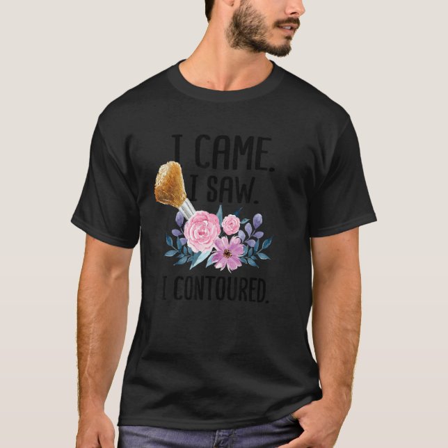 Camiseta I Came I Saw I Contoured Cute Makeup Artist (Anverso)