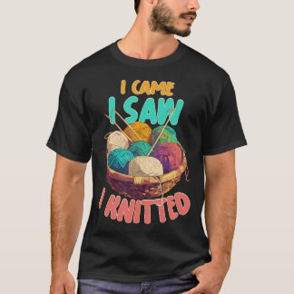 Camiseta I Came I Saw I Knitted Knitting Patterns Crafting 
