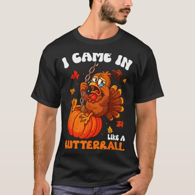 Camiseta I Came In Like A Butterball Funny Happy Thanksgivi (Anverso)