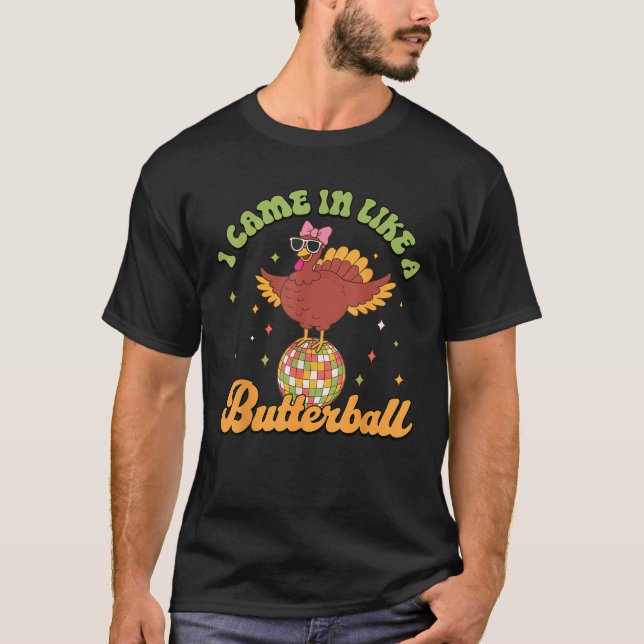 Camiseta I Came in Like A Butterball Funny Turkey Thanksgiv (Anverso)