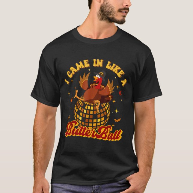 Camiseta I Came In Like A Butterball Turkey Thanksgiving Di (Anverso)