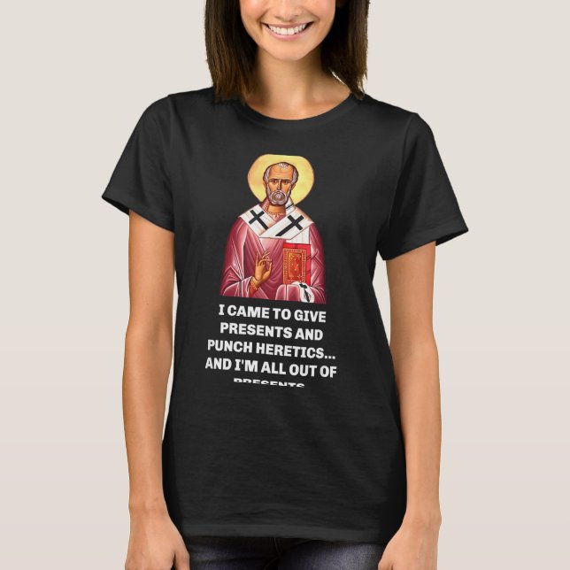 Camiseta I Came To Give And Punch Heretics Saint Nicholas  (Anverso)