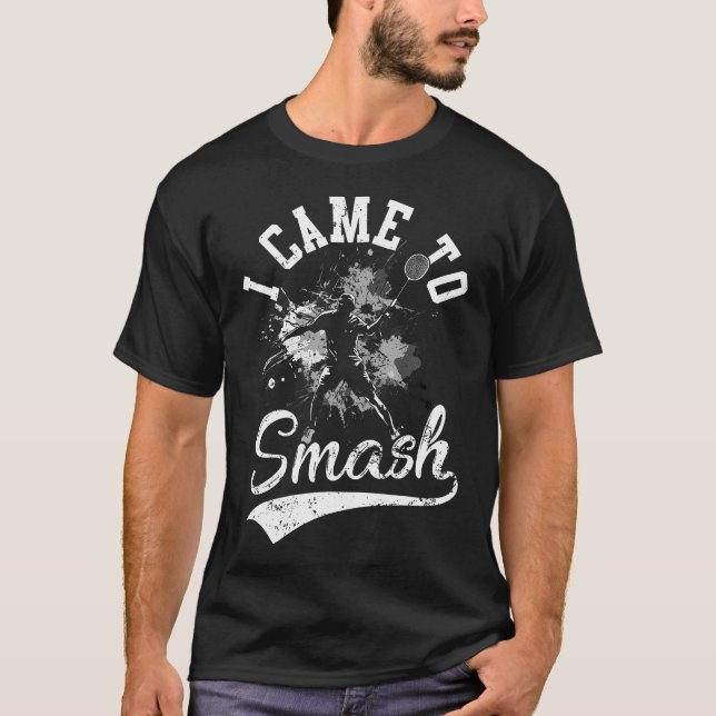 Camiseta I Came To Smash Team Player Badminton Shuttlecock  (Anverso)
