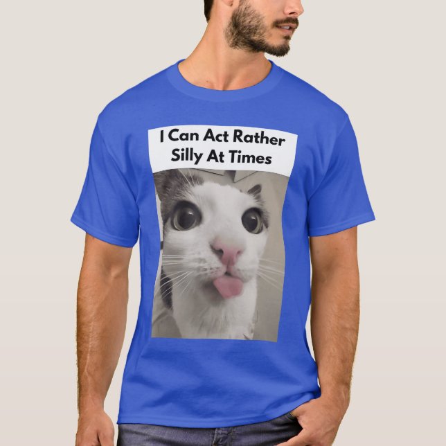 Camiseta I Can Act Rather Silly Atimes Funny Silly Cats Fac (Anverso)