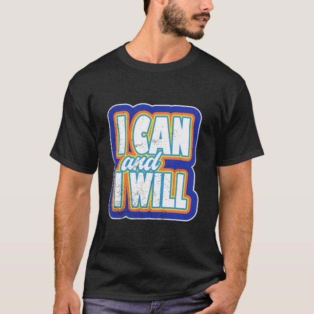 Camiseta I Can and I Will Bold Motivational Quote Art. (Anverso)