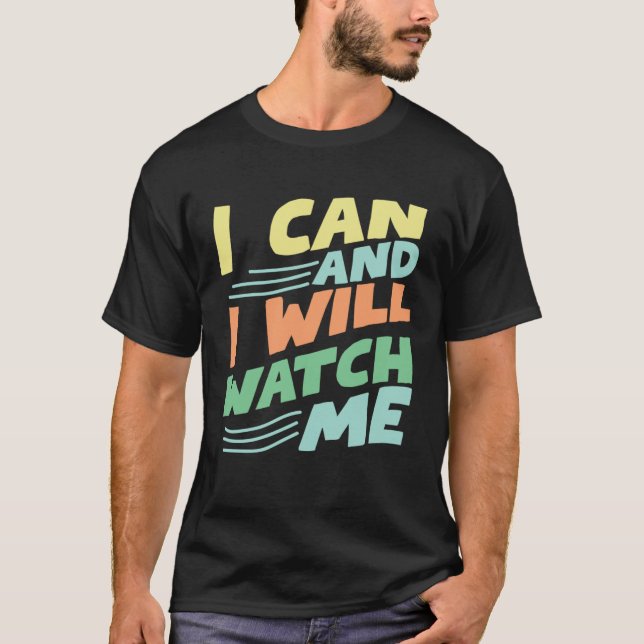 Camiseta i can and i will watch me inspirational quote moti (Anverso)