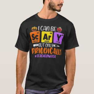 Camiseta I Can Be Scary But Only Periodically Teacher Witch