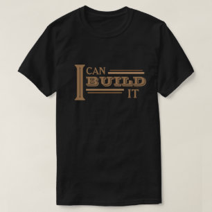 Camiseta I Can Build It