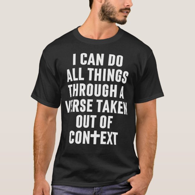 Camiseta I Can Do All Things Through A Verse Taken Out Of C (Anverso)