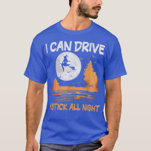 Camiseta I Can Drive A Stick All Night Funny Women Hallowee