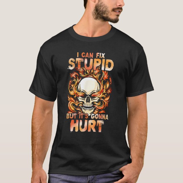 Camiseta I Can Fix Stupid But It s Gonna Hurt Skulls 1 (Anverso)