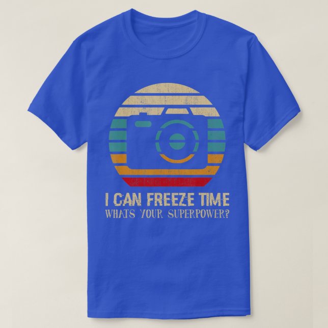 Camiseta I Can Freeze Time, Photography Superpower Camera F (Diseño del anverso)