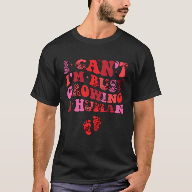 Camiseta I Can I m Busy Growing A Human Future Mom Quotes (Anverso)