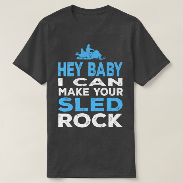 Camiseta I Can Make Your Sled Rock Motor Sled Snowmobile  (Diseño del anverso)