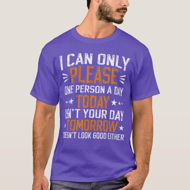 Camiseta i can only please one person a day funny saying fu (Anverso)