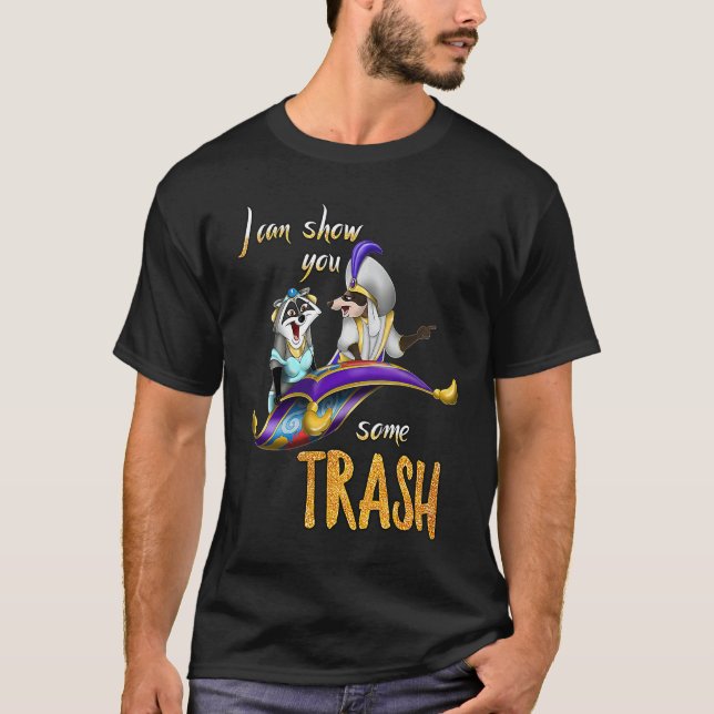 Camiseta I Can Show You Some Trash Trash Panda  Raccoon (Anverso)