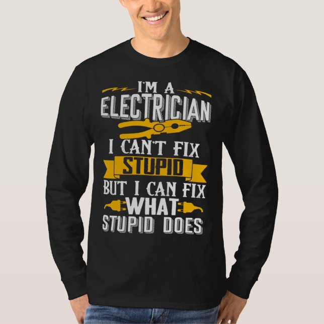 Camiseta I Can t Fix Stupid  Electrician  Men (Anverso)