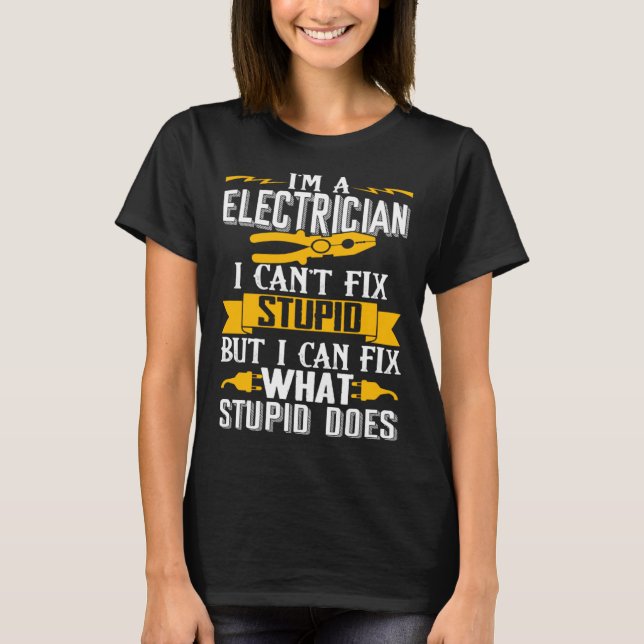 Camiseta I Can t Fix Stupid  Electrician  Men (Anverso)