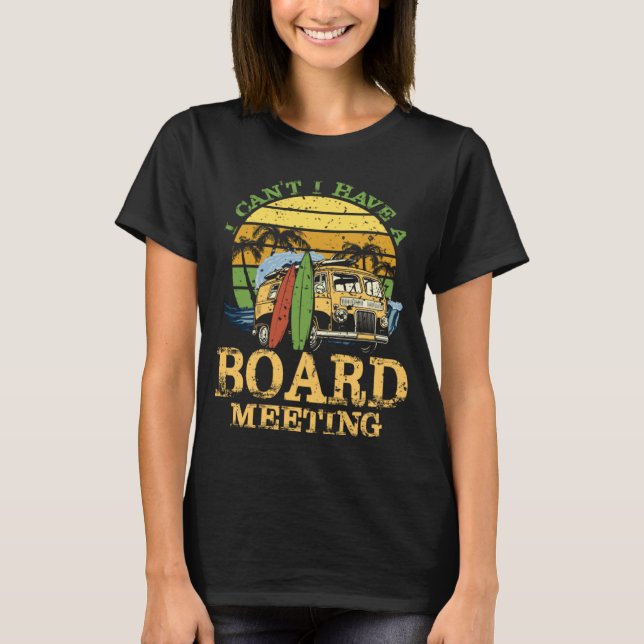 Camiseta I can t i have a board meeting sun & chill beach (Anverso)