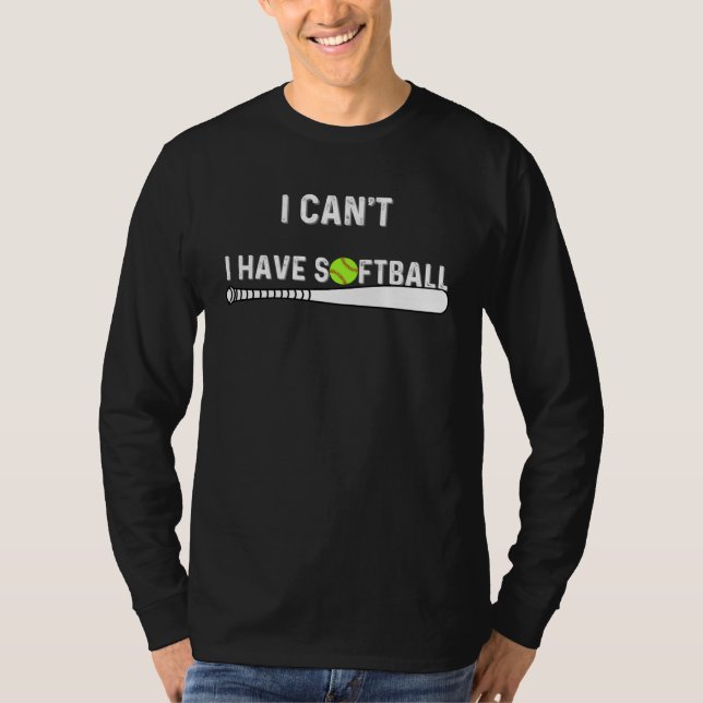 Camiseta I Can t I Have Softball Catcher Pitcher Men Women  (Anverso)