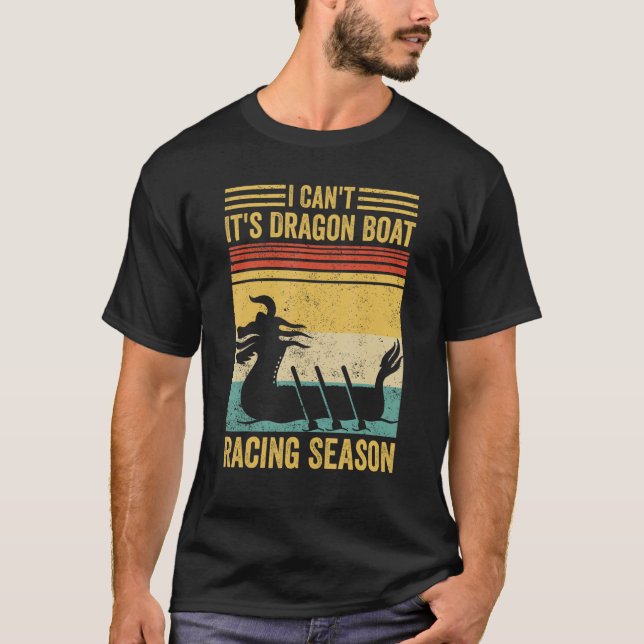 Camiseta I Can t It s Dragon Boat Racing Season Race Paddle (Anverso)