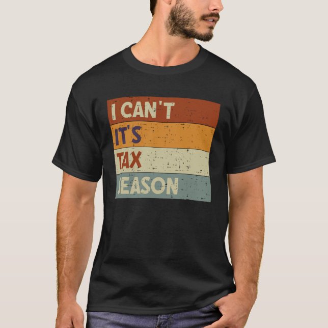 Camiseta I Can t It s Tax Season Accountant CPA  Accounting (Anverso)