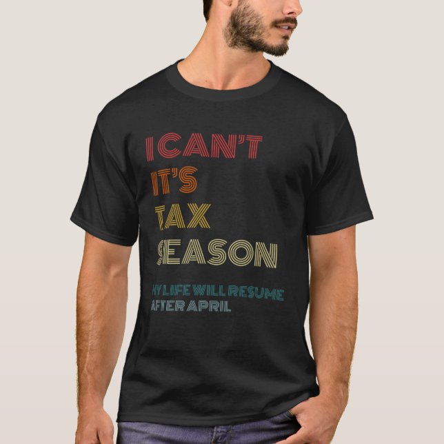 Camiseta I Can t It s Tax Season  Accounting CPA Accountant (Anverso)