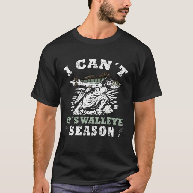 Camiseta I can´t it´s Walleye season lake erie Walleye fish (Anverso)