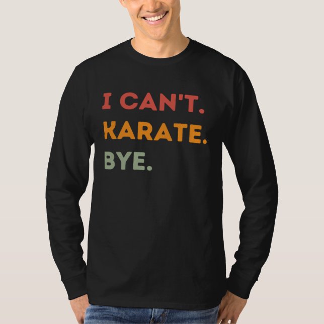 Camiseta I Can t Karate Bye  Karateka Quote Men Women  1 (Anverso)