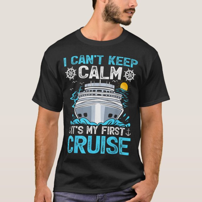 Camiseta I Can’t Keep Calm It’s My First Cruise Cruising  (Anverso)