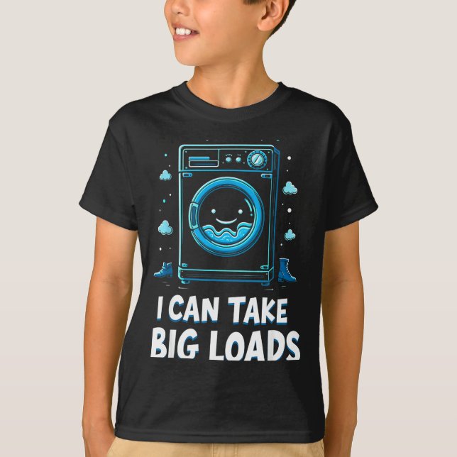 Camiseta I Can Take Big Loads Funny Laundry Day Washing Mac (Anverso)
