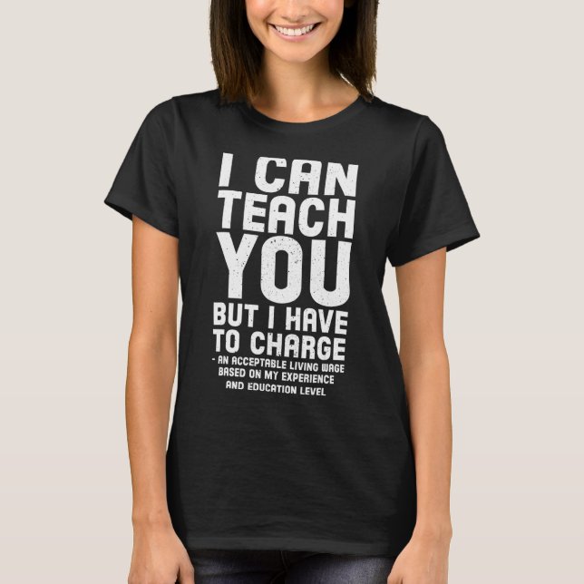 Camiseta I Can Teach You But I have to Charge (Anverso)