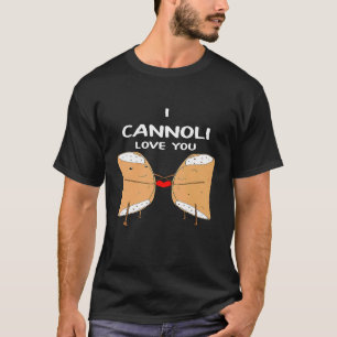 Camiseta I Cannoli Love Italian Pastry Romantic Pun T Shir