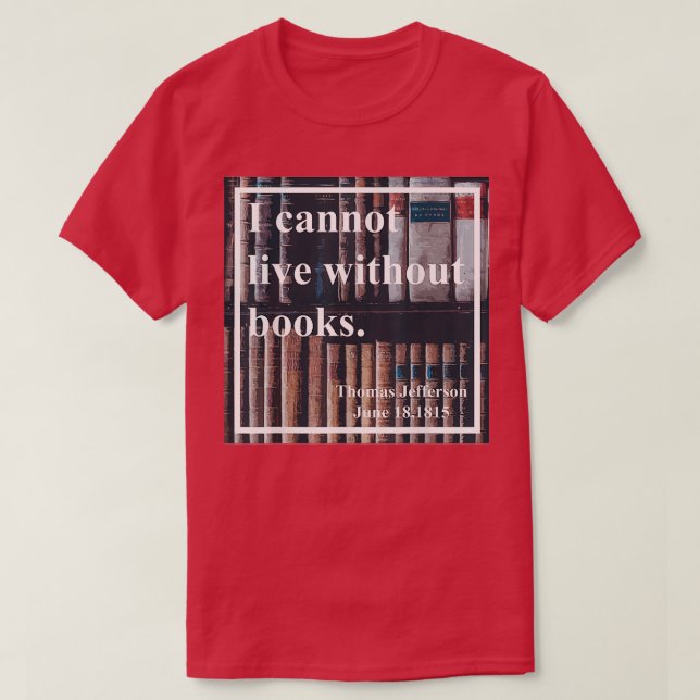 Camiseta I Cannot Live Without Books Librarian Themed Gift (Diseño del anverso)