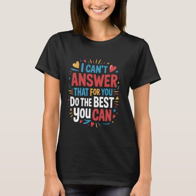Camiseta I Can't Answer That For You funny Test Teacher Tes (Anverso)