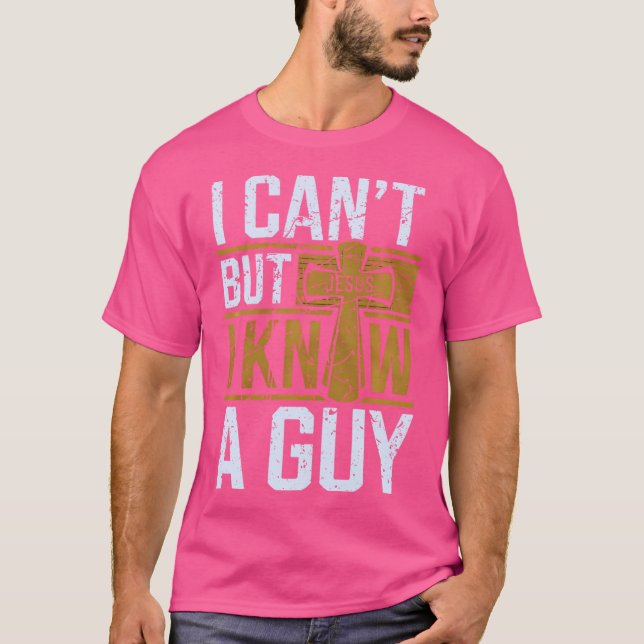 Camiseta I Cant But I Know A Guy Funny Christian Jesus Cros (Anverso)