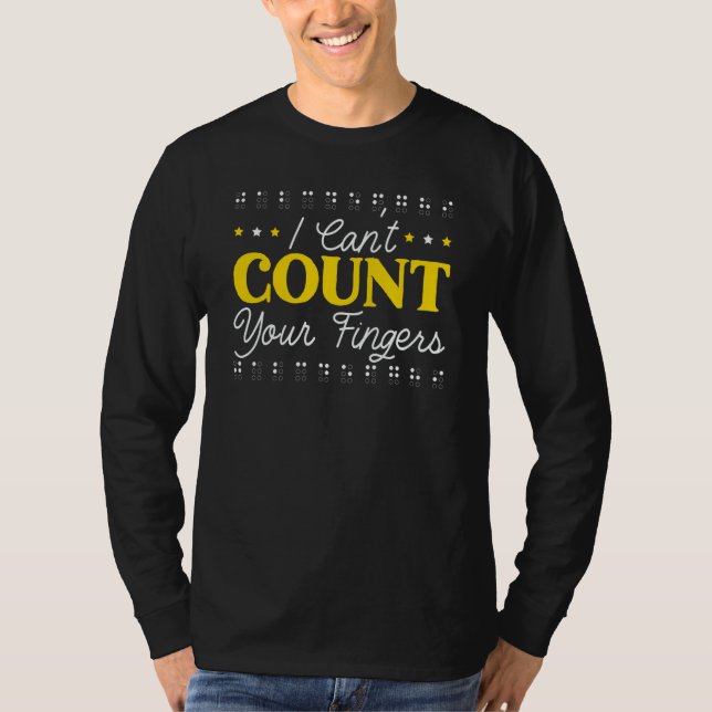 Camiseta I Can't Count Your Fingers Braille Blind Awareness (Anverso)