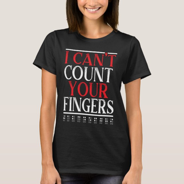 Camiseta I Can't Count Your Fingers Braille Blind Awareness (Anverso)