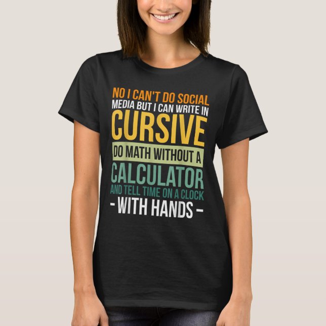 Camiseta I Can't Do Social Media But I Can Write In Cursive (Anverso)