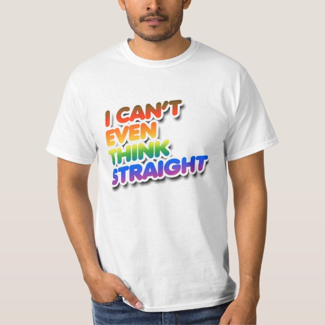 Camiseta I can't even think straight (Anverso)