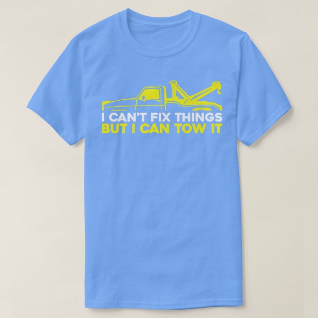 Camiseta I Can't Fix Stupid But I Can Tow It - Tow Truck Op (Diseño del anverso)