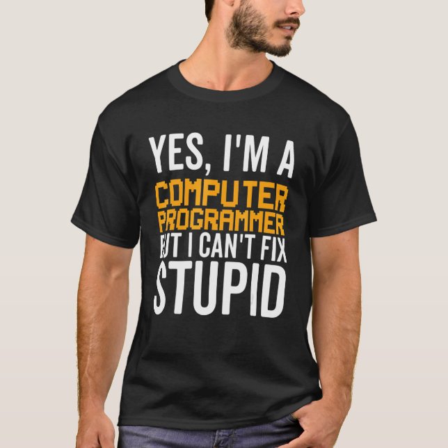 Camiseta I Can't Fix Stupid - Funny Computer Programmer_1 (Anverso)