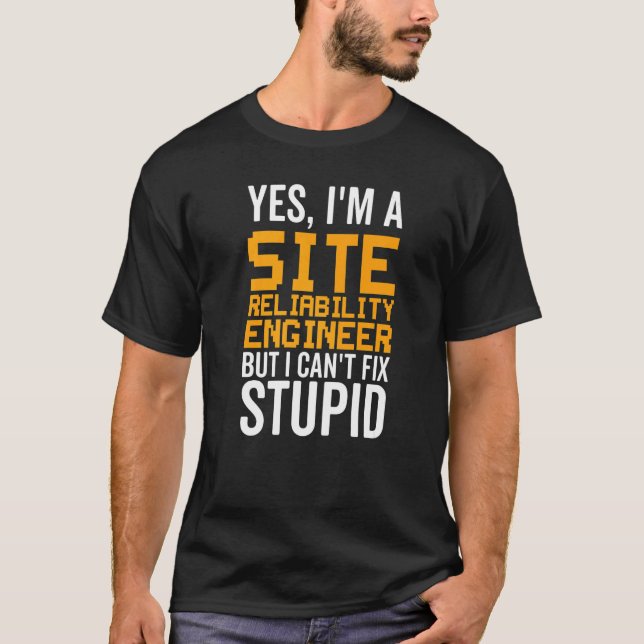 Camiseta I Can't Fix Stupid   Site Reliability Engineer (Anverso)