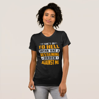 Camiseta I Can't Go To Hell Satan Has Restraining Order