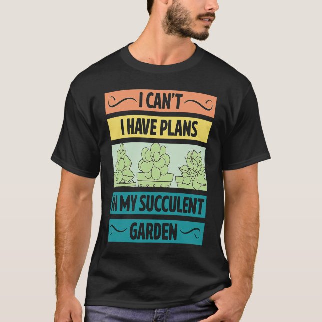 Camiseta I Can't Have Plans In My Succulent Garden Cute  Pl (Anverso)